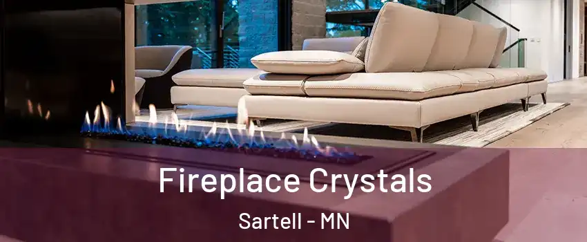 Fireplace Crystals Sartell - MN