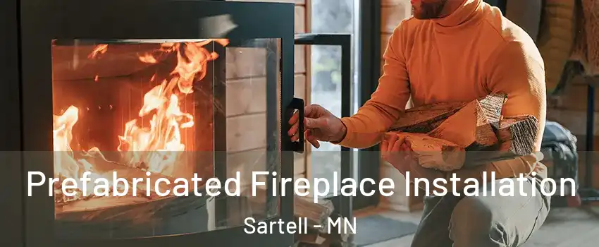  Prefabricated Fireplace Installation Sartell - MN