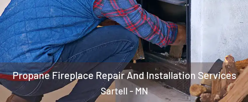  Propane Fireplace Repair And Installation Services Sartell - MN