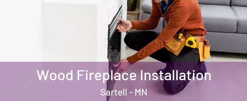  Wood Fireplace Installation Sartell - MN
